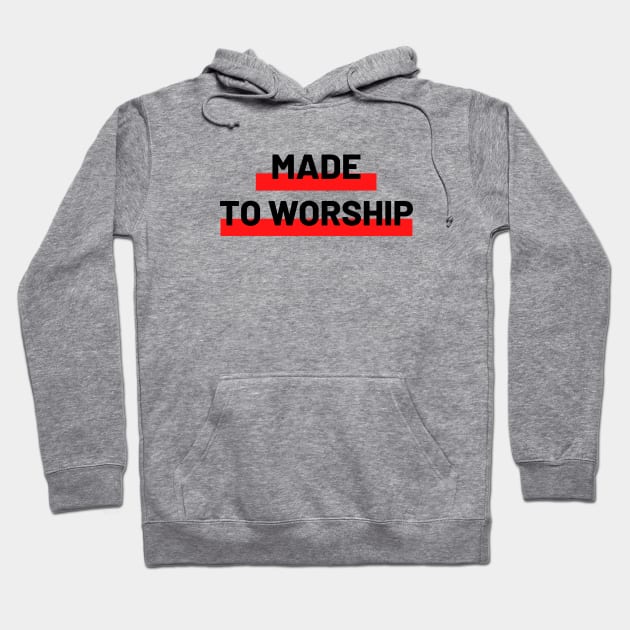 Made To Worship | Christian Typography Hoodie by All Things Gospel